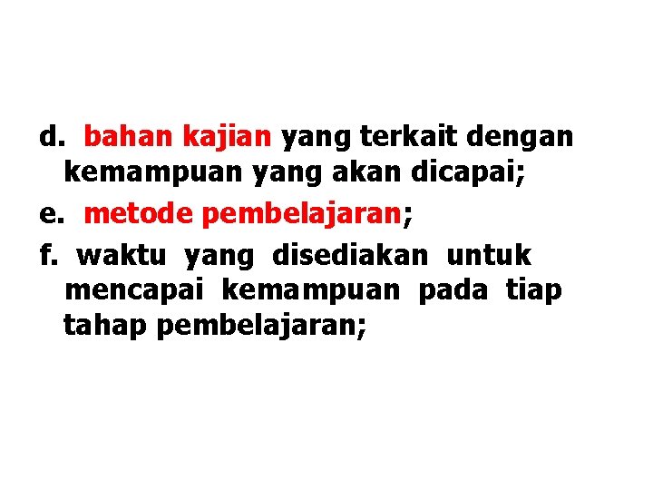 d. bahan kajian yang terkait dengan kemampuan yang akan dicapai; e. metode pembelajaran; f.