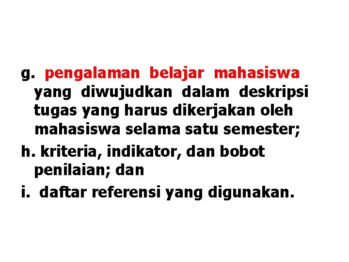 g. pengalaman belajar mahasiswa yang diwujudkan dalam deskripsi tugas yang harus dikerjakan oleh mahasiswa