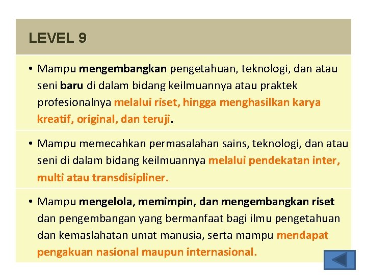 LEVEL 9 • Mampu mengembangkan pengetahuan, teknologi, dan atau seni baru di dalam bidang