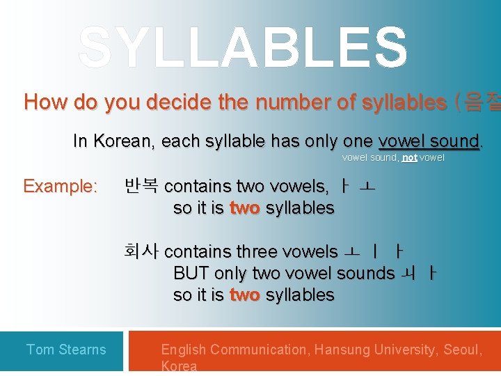 SYLLABLES How do you decide the number of syllables (음절 In Korean, each syllable