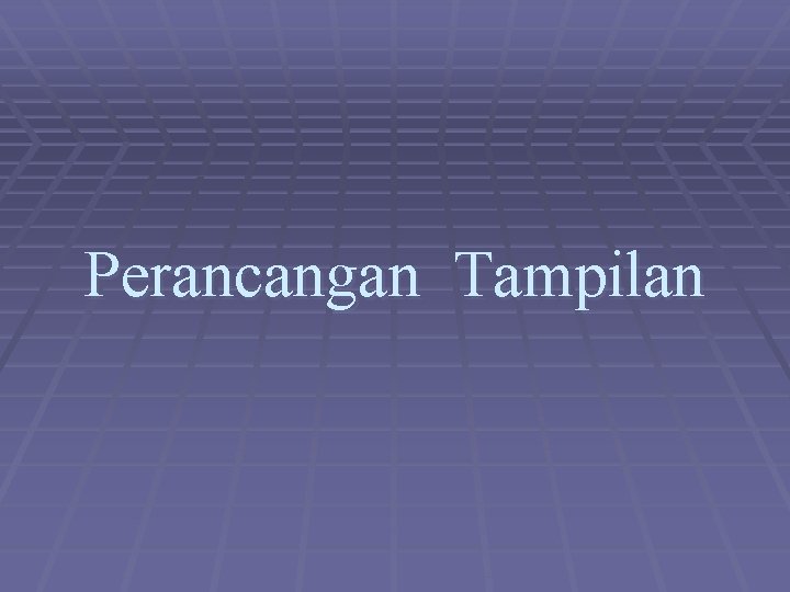 Perancangan Tampilan 