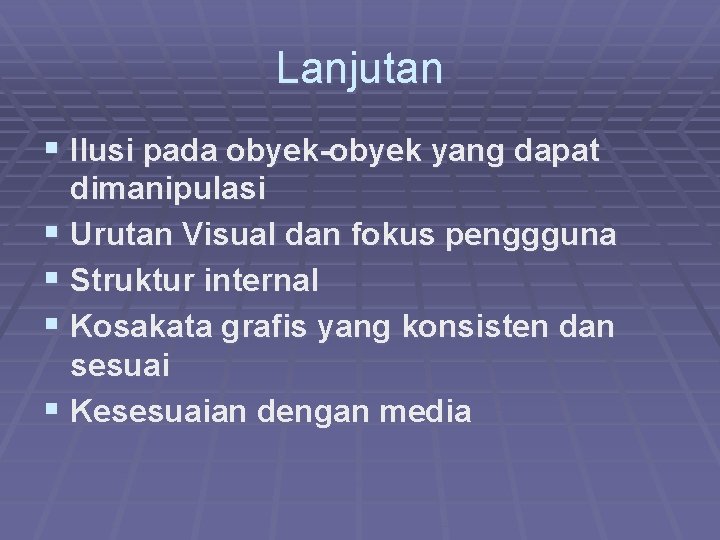 Lanjutan § Ilusi pada obyek-obyek yang dapat dimanipulasi § Urutan Visual dan fokus penggguna