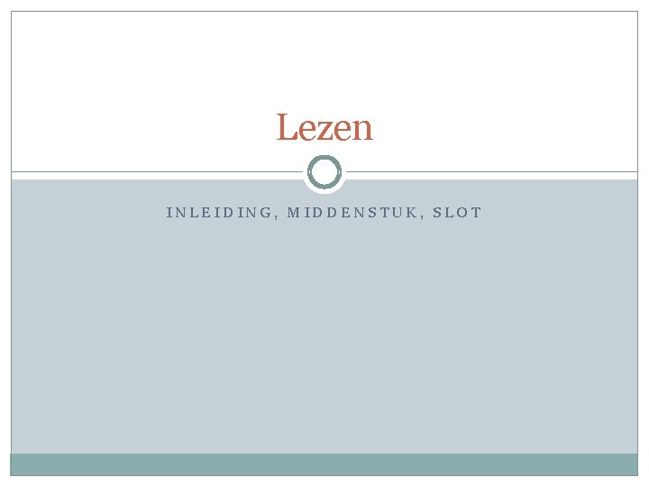 Lezen INLEIDING, MIDDENSTUK, SLOT 