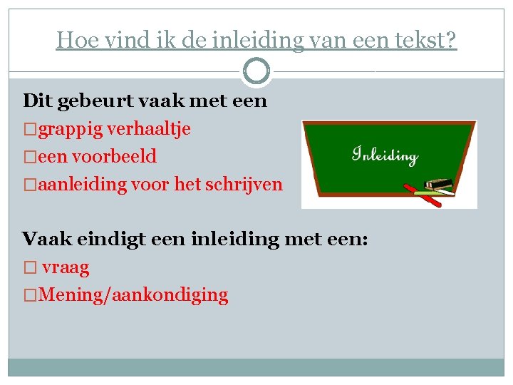 Hoe vind ik de inleiding van een tekst? Dit gebeurt vaak met een �grappig