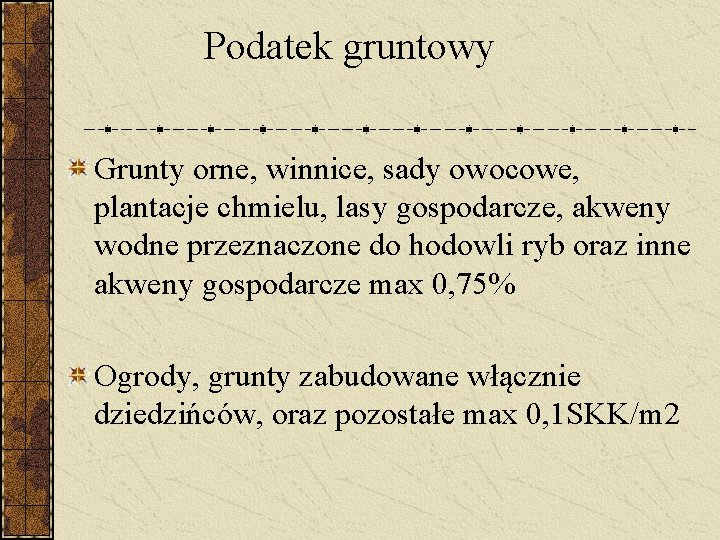  Podatek gruntowy Grunty orne, winnice, sady owocowe, plantacje chmielu, lasy gospodarcze, akweny wodne