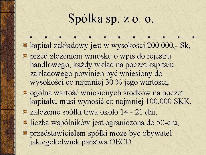 Spółka sp. z o. o. kapitał zakładowy jest w wysokości 200. 000, - Sk,