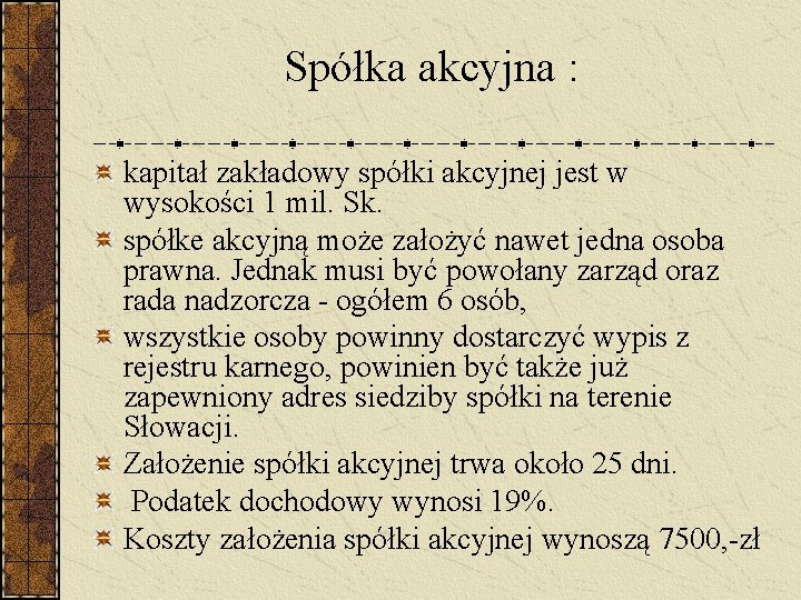 Spółka akcyjna : kapitał zakładowy spółki akcyjnej jest w wysokości 1 mil. Sk. spółke