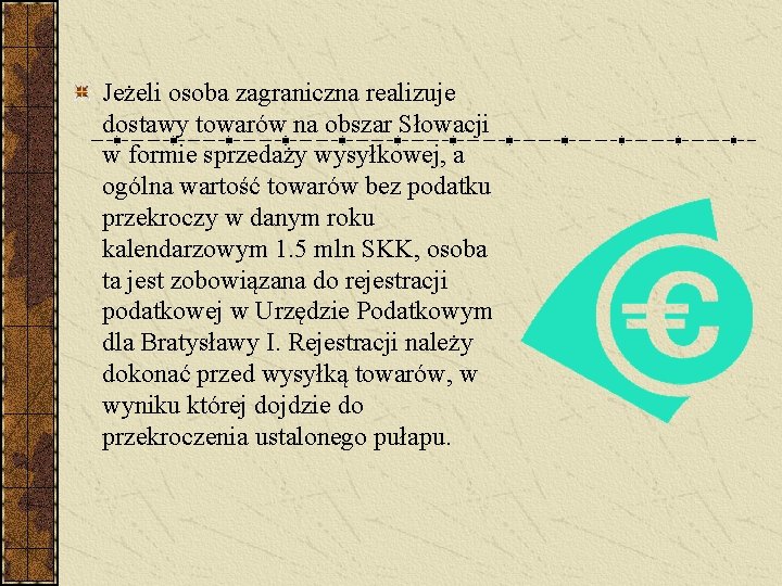 Jeżeli osoba zagraniczna realizuje dostawy towarów na obszar Słowacji w formie sprzedaży wysyłkowej, a