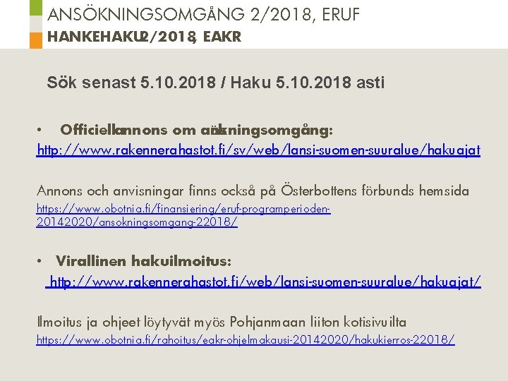 ANSÖKNINGSOMGÅNG 2/2018, ERUF HANKEHAKU 2/2018, EAKR Sök senast 5. 10. 2018 / Haku 5.