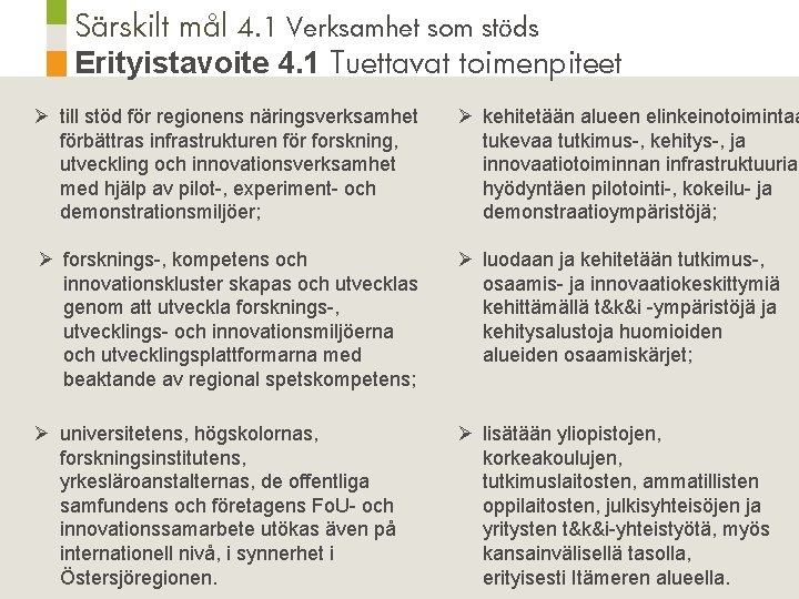 Särskilt mål 4. 1 Verksamhet som stöds Erityistavoite 4. 1 Tuettavat toimenpiteet Ø till