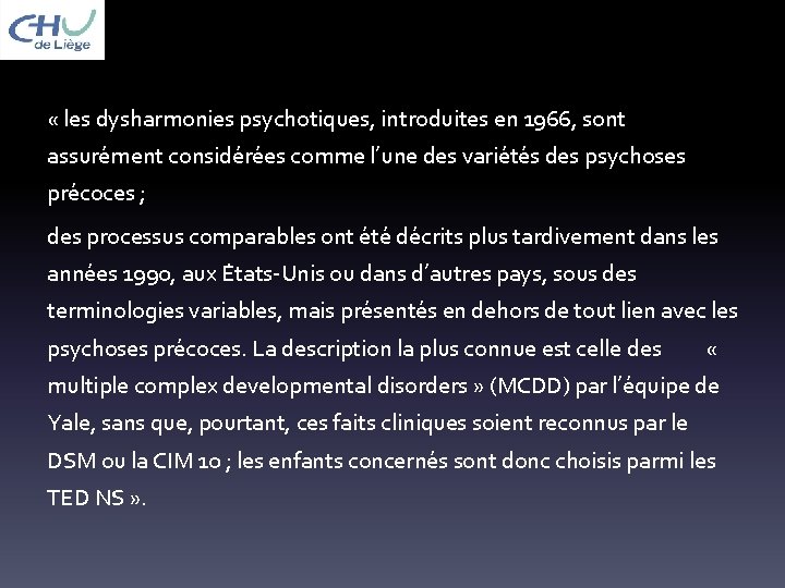  « les dysharmonies psychotiques, introduites en 1966, sont assure ment conside re es