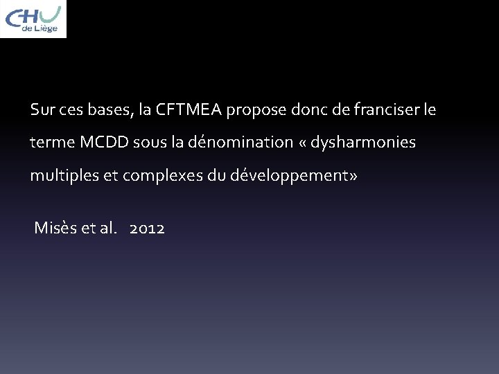 Sur ces bases, la CFTMEA propose donc de franciser le terme MCDD sous la