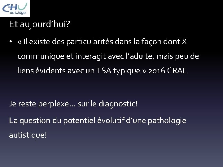 Et aujourd’hui? • « Il existe des particularités dans la façon dont X communique