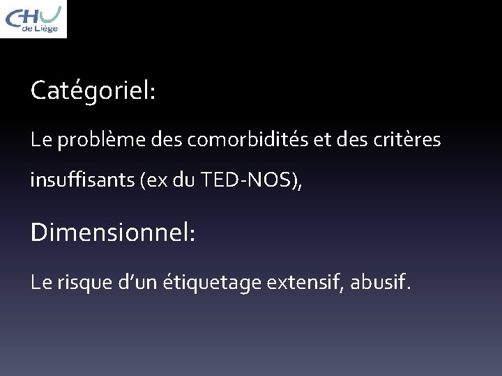 Catégoriel: Le problème des comorbidités et des critères insuffisants (ex du TED-NOS), Dimensionnel: Le