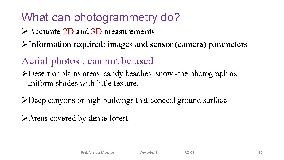 What can photogrammetry do? ØAccurate 2 D and 3 D measurements ØInformation required: images