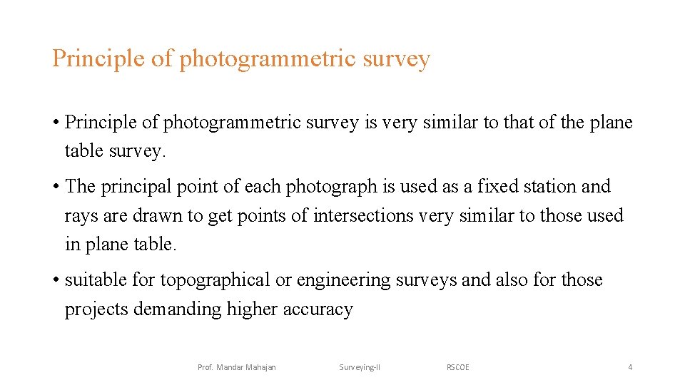 Principle of photogrammetric survey • Principle of photogrammetric survey is very similar to that