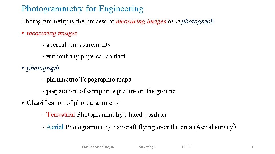 Photogrammetry for Engineering Photogrammetry is the process of measuring images on a photograph •