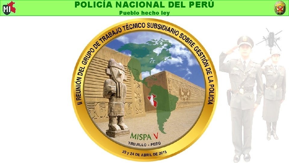 POLICÍA NACIONAL DEL PERÚ Pueblo hecho ley 