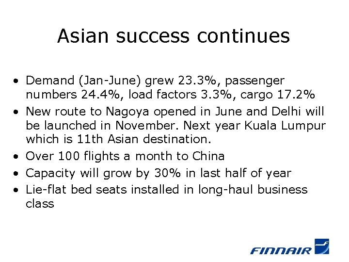 Asian success continues • Demand (Jan-June) grew 23. 3%, passenger numbers 24. 4%, load