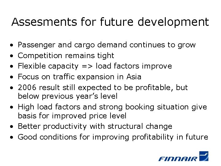 Assesments for future development • • • Passenger and cargo demand continues to grow
