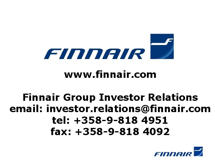 www. finnair. com Finnair Group Investor Relations email: investor. relations@finnair. com tel: +358 -9