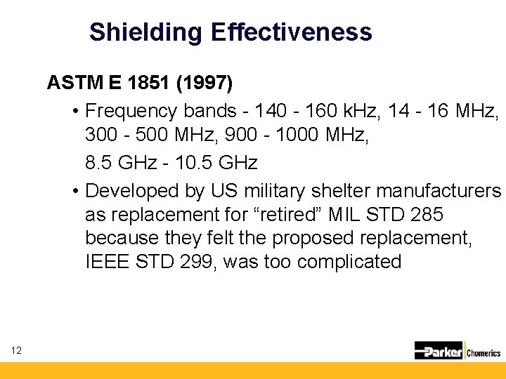 Shielding Effectiveness ASTM E 1851 (1997) • Frequency bands - 140 - 160 k.