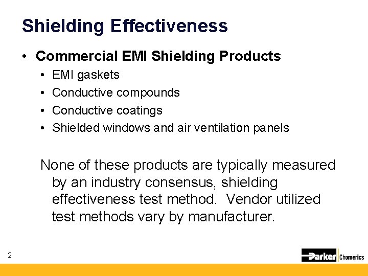Shielding Effectiveness • Commercial EMI Shielding Products • • EMI gaskets Conductive compounds Conductive