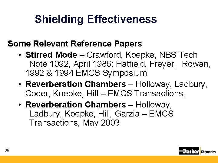 Shielding Effectiveness Some Relevant Reference Papers • Stirred Mode – Crawford, Koepke, NBS Tech