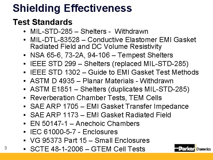 Shielding Effectiveness Test Standards 3 • MIL-STD-285 – Shelters - Withdrawn • MIL-DTL-83528 –