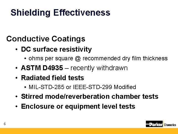 Shielding Effectiveness Conductive Coatings • DC surface resistivity • ohms per square @ recommended