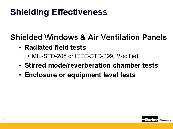 Shielding Effectiveness Shielded Windows & Air Ventilation Panels • Radiated field tests • MIL-STD-285