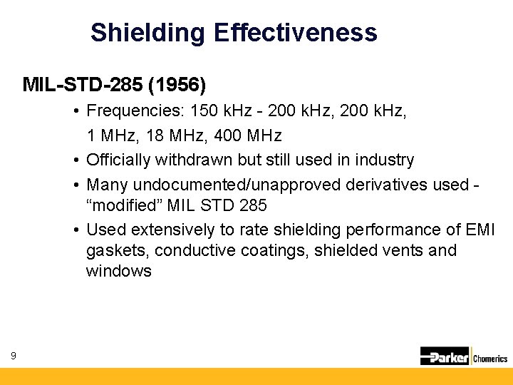 Shielding Effectiveness Ml. L-STD-285 (1956) • Frequencies: 150 k. Hz - 200 k. Hz,