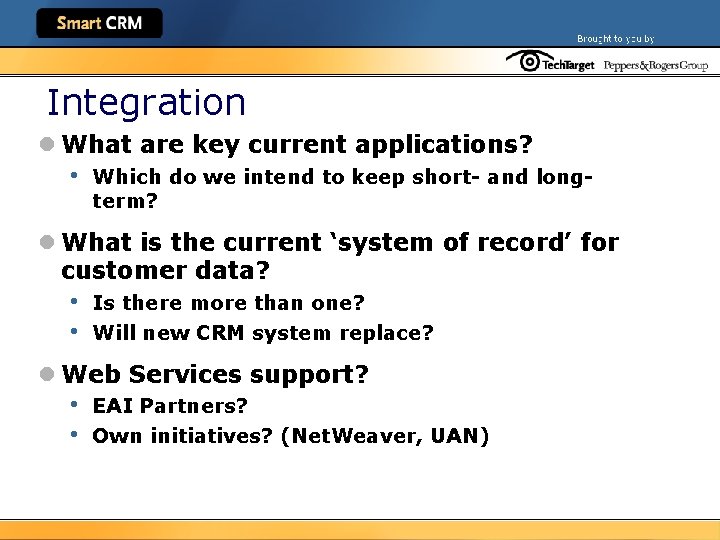 Integration l What are key current applications? • Which do we intend to keep