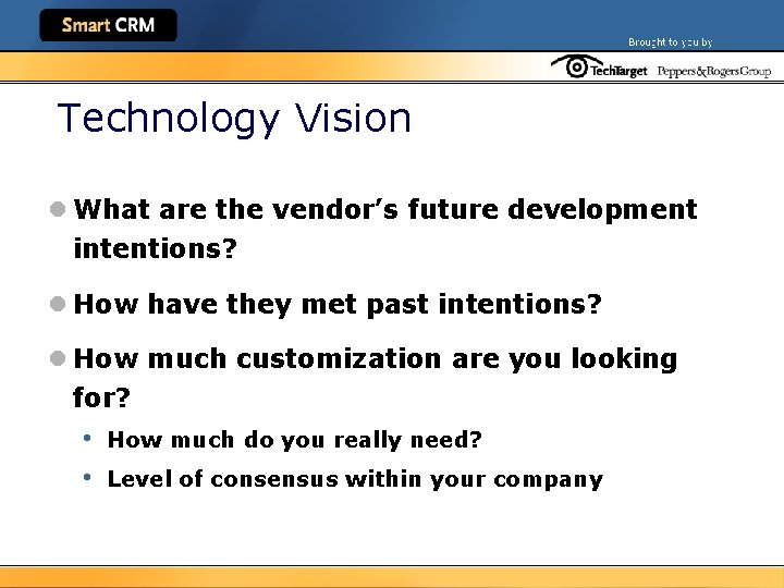 Technology Vision l What are the vendor’s future development intentions? l How have they