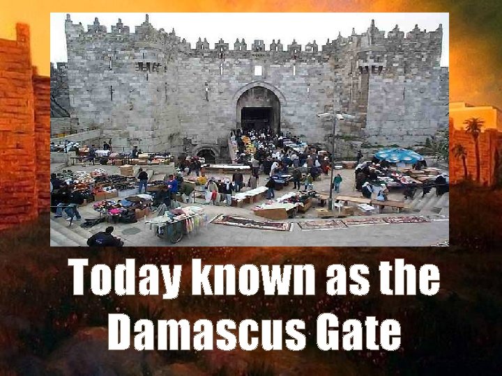 Today known as the Damascus Gate 