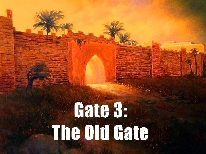 Gate 3: The Old Gate 