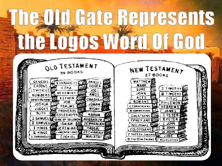 The Old Gate Represents the Logos Word Of God 