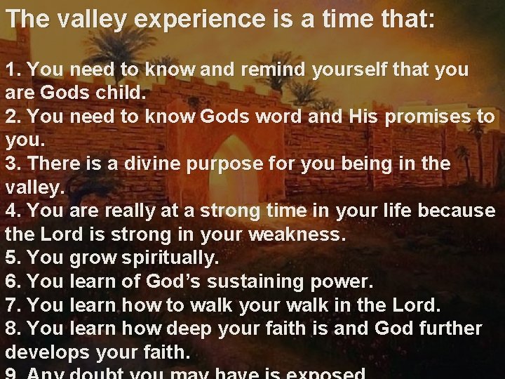 The valley experience is a time that: 1. You need to know and remind