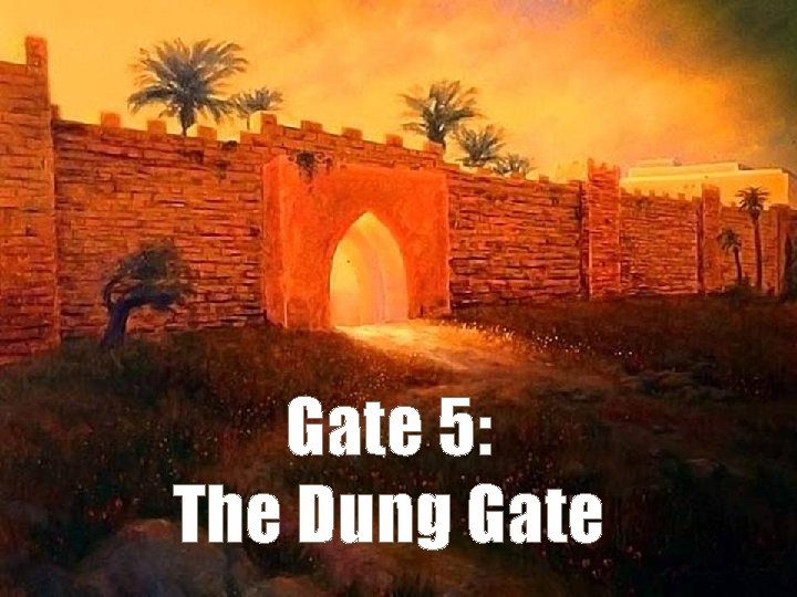 Gate 5: The Dung Gate 