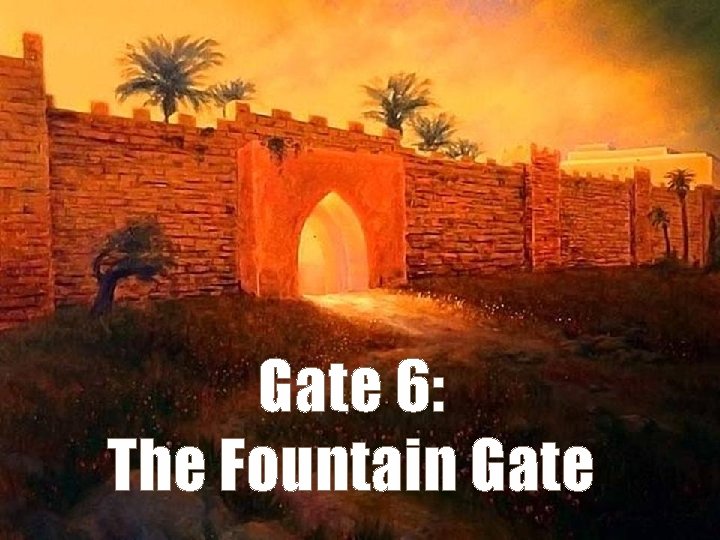 Gate 6: The Fountain Gate 