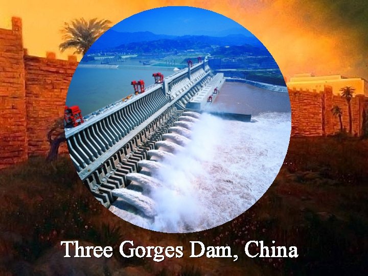 Three Gorges Dam, China 