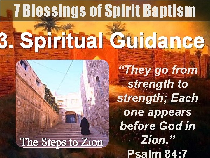 7 Blessings of Spirit Baptism 3. Spiritual Guidance The Steps to Zion “They go