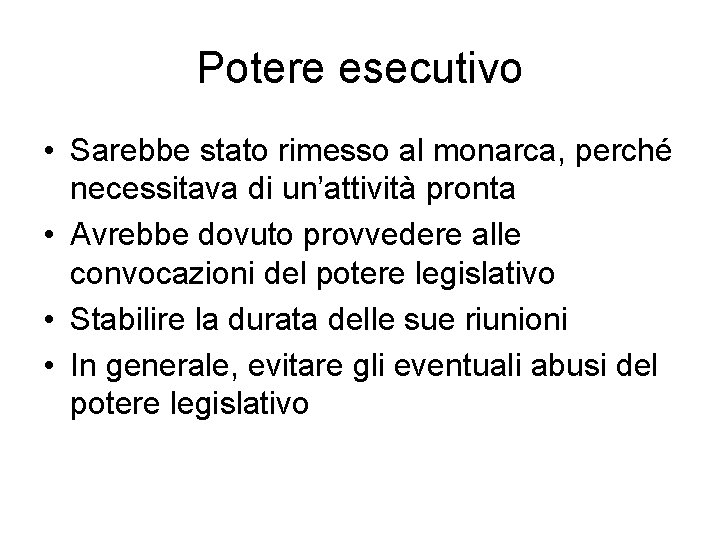 Potere esecutivo • Sarebbe stato rimesso al monarca, perché necessitava di un’attività pronta •