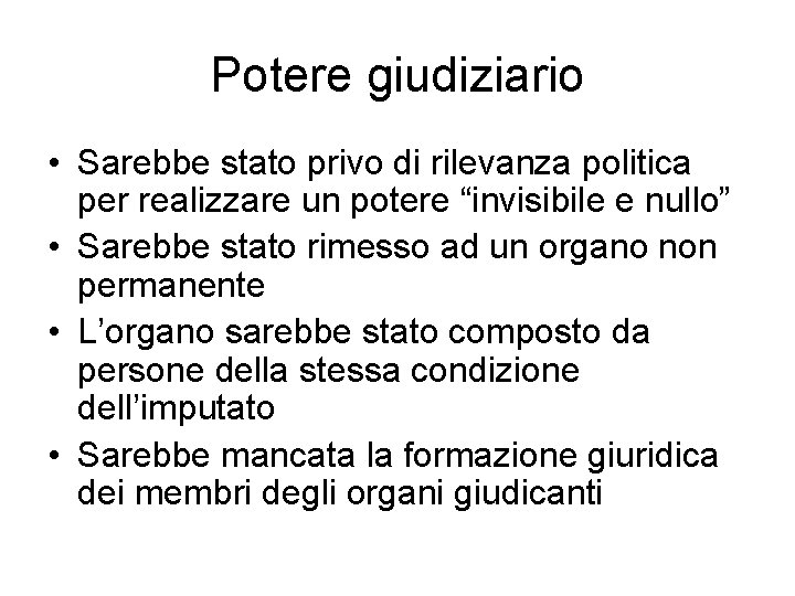 Potere giudiziario • Sarebbe stato privo di rilevanza politica per realizzare un potere “invisibile