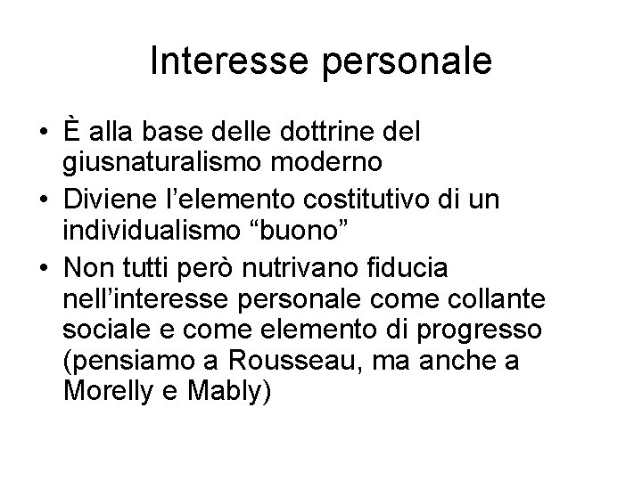 Interesse personale • È alla base delle dottrine del giusnaturalismo moderno • Diviene l’elemento Interesse personale • È alla base delle dottrine del giusnaturalismo moderno • Diviene l’elemento