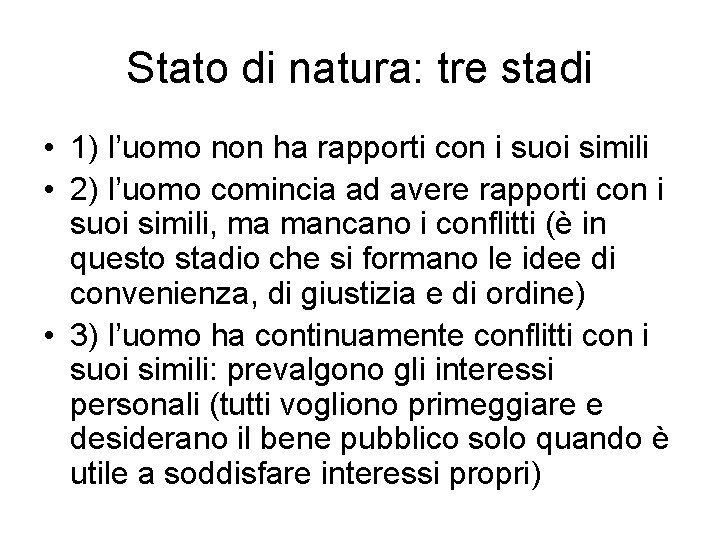 Stato di natura: tre stadi • 1) l’uomo non ha rapporti con i suoi