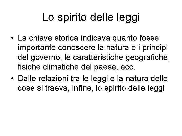 Lo spirito delle leggi • La chiave storica indicava quanto fosse importante conoscere la