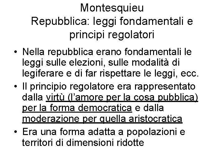 Montesquieu Repubblica: leggi fondamentali e principi regolatori • Nella repubblica erano fondamentali le leggi