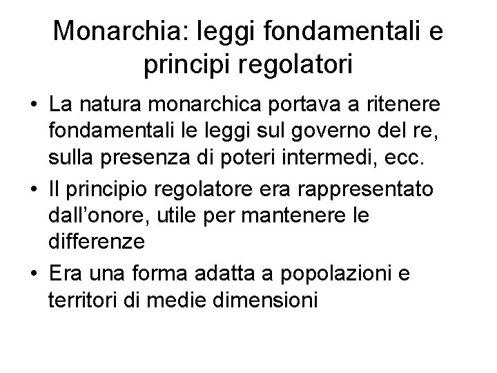 Monarchia: leggi fondamentali e principi regolatori • La natura monarchica portava a ritenere fondamentali