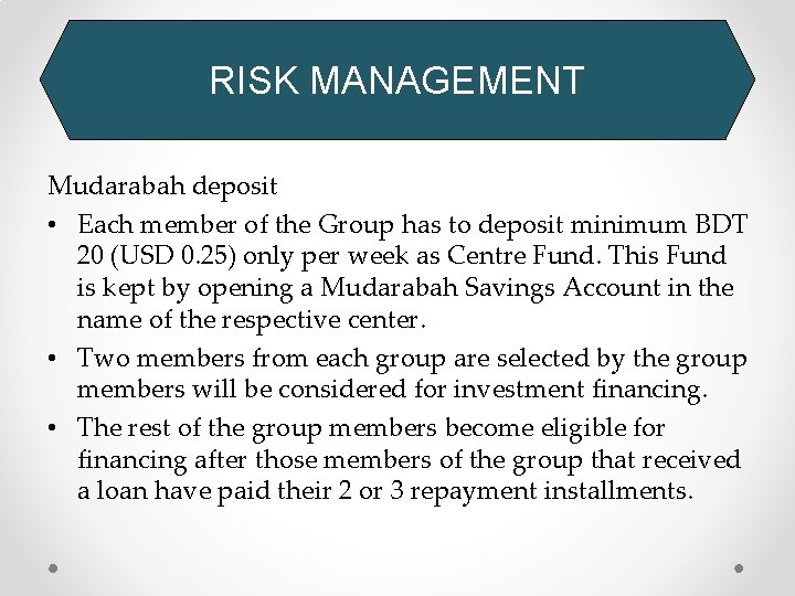 RISK MANAGEMENT Mudarabah deposit • Each member of the Group has to deposit minimum
